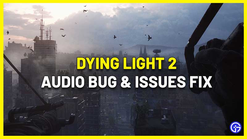 dl2 audio issues bug fix no sound