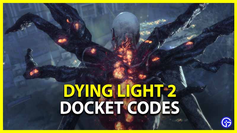Dying Light 2 Docket Codes