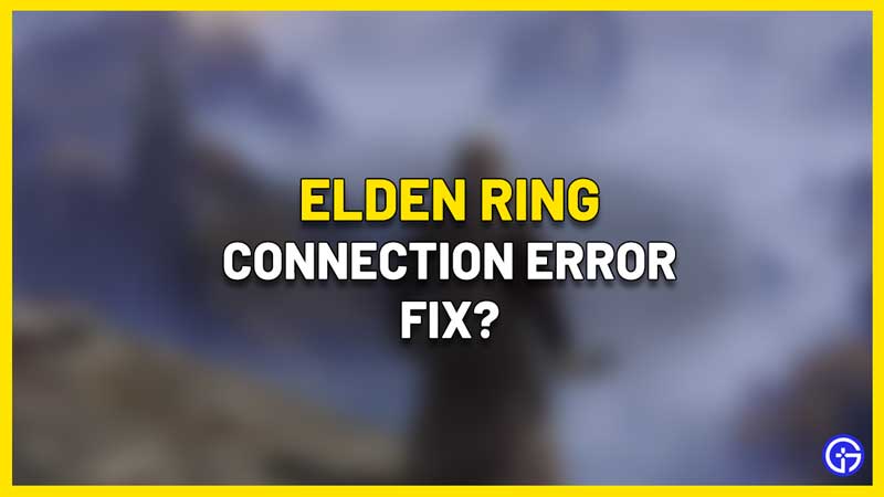 Elden Ring Connection Error Fix