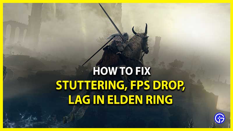 Fix Elden Ring Stuttering, FPS Drop, Lag On PC Gamer Tweak