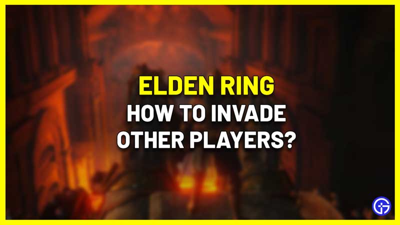 How to Invade Other Players Worlds in Elden Ring