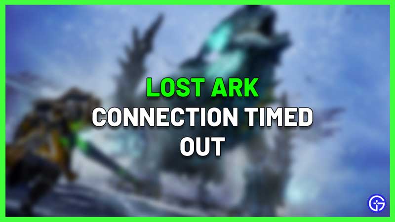 lost ark connection timed out