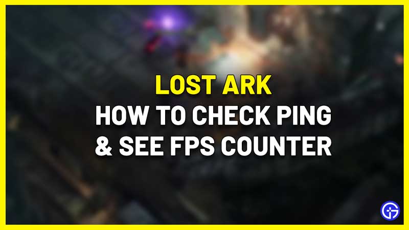 lost ark how to check ping see fps