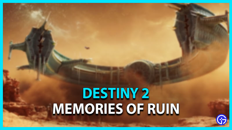 destiny 2 how to complete memories of ruin