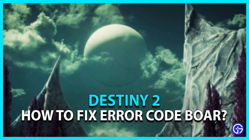 fix destiny 2 error code boar