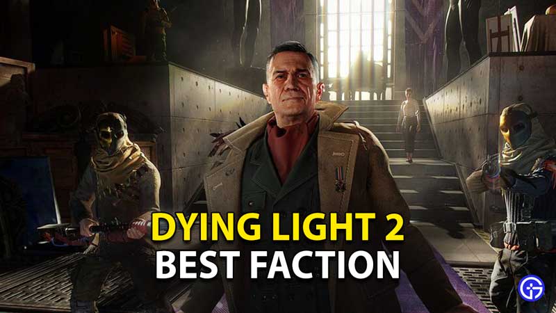 dying-light-2-best-faction-choose-survivor-peacekeeper-renegade