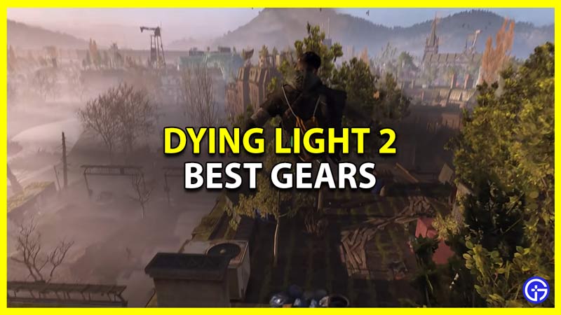 best gears and classes in dying light 2