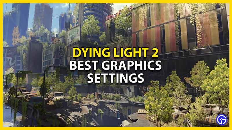 dying light 2 best graphics settings