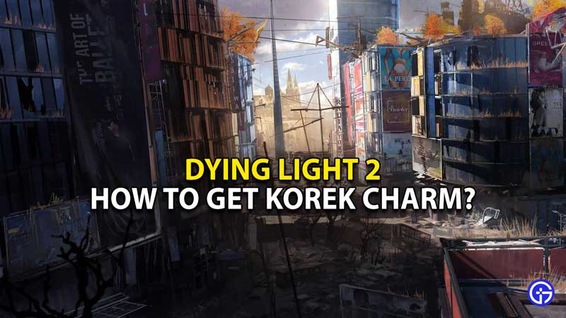 dying-light-2-dl2-korek-charm-how-to-get-infinite-weapon-ability