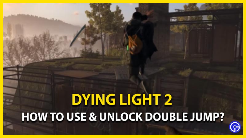 dying light 2 use and unlock double jump