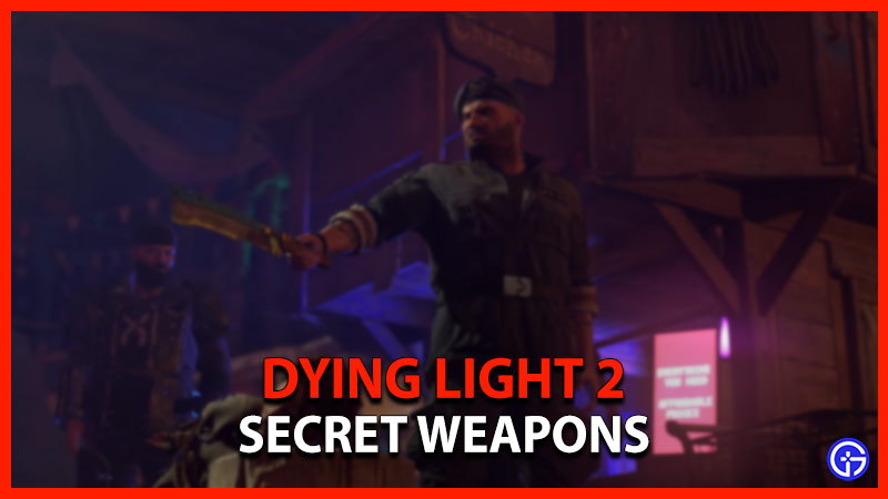 dying light 2 secret weapons