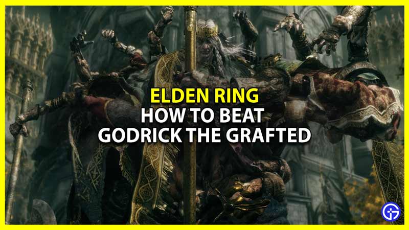 elden ring godrick the grafted boss guide