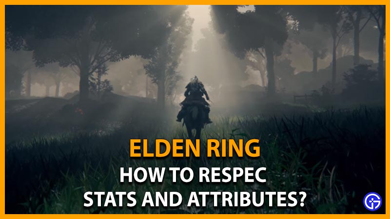 Elden Ring How To Respec or Reallocate Stats Gamer Tweak