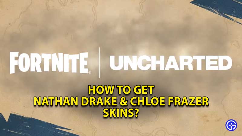 fortnite-uncharted-nathan-drake-chloe-frazer-skins-free-get