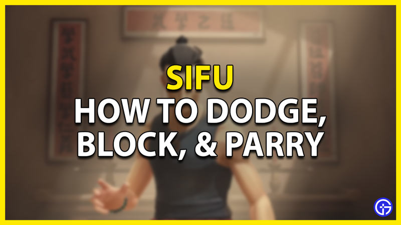how to dodge block parry in sifu