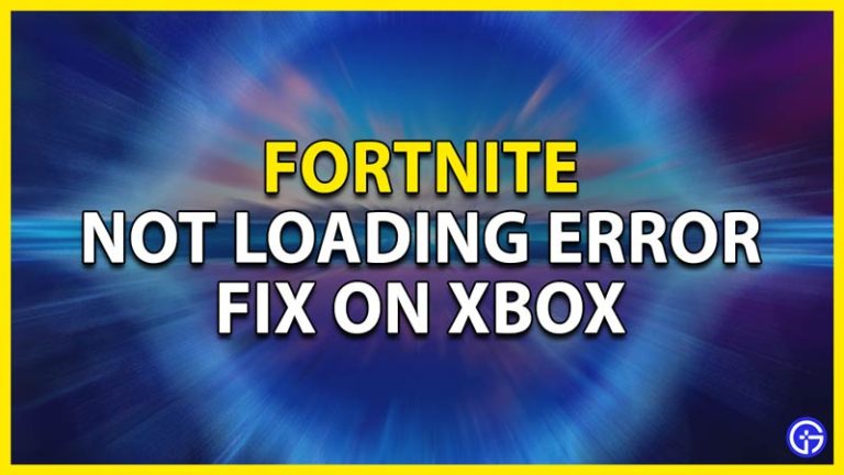 Fortnite Not Loading On Xbox Error Fix