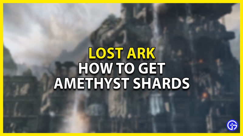 how to get amethyst shards in lost ark