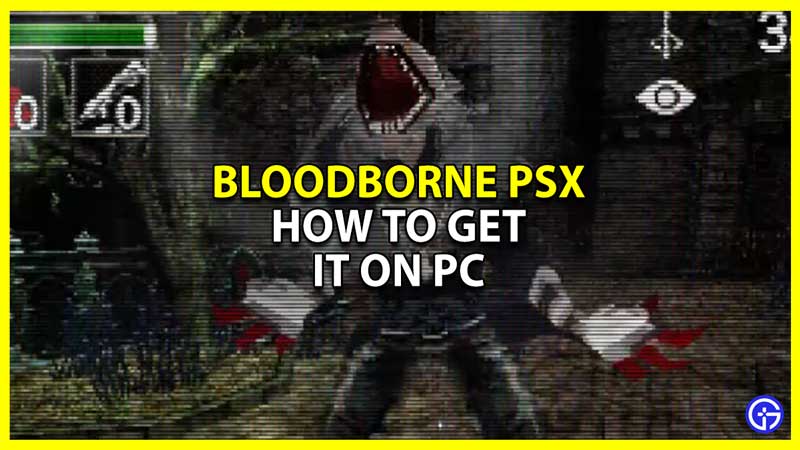 how to get the bloodborne psx demake pc