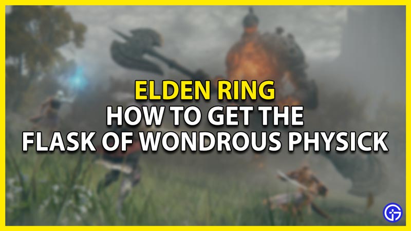 how to get the flask of wondrous physick in elden ring
