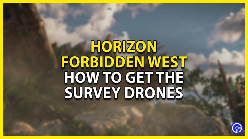 how to get the survey drones in horizon forbidden west