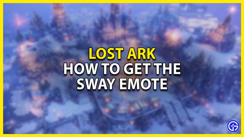 how to get the sway emote in lost ark