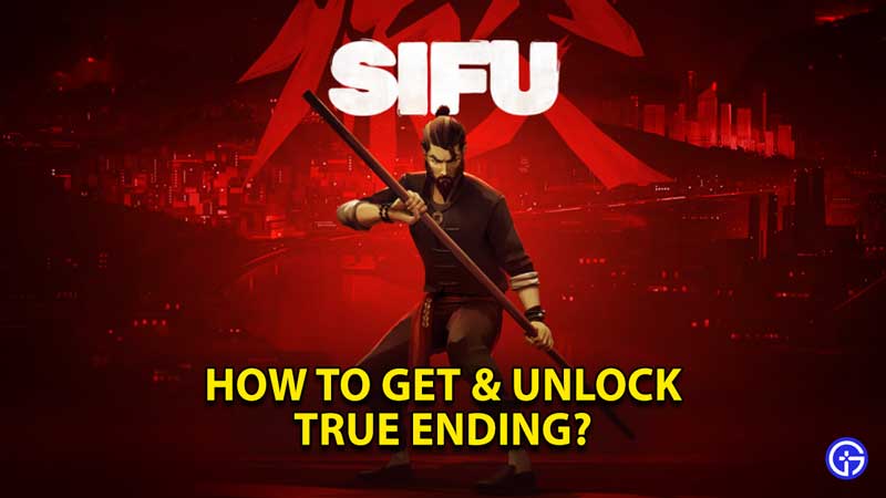 how-to-get-unlock-true-ending-sifu