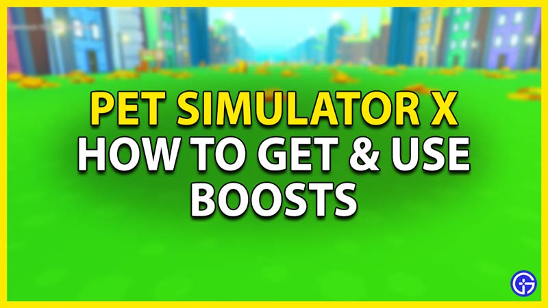 how to get & use boosts in roblox pet simulator x