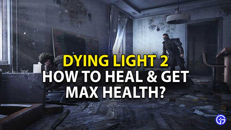 how-to-heal-get-max-health-increase-guide-dying-light-2