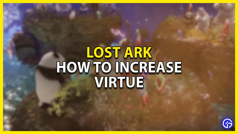 how to increase virtue in lost ark