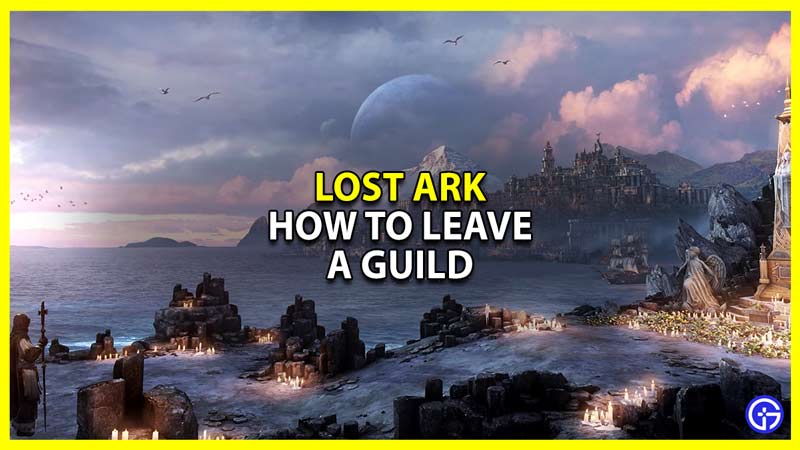lost ark how to leave a guild