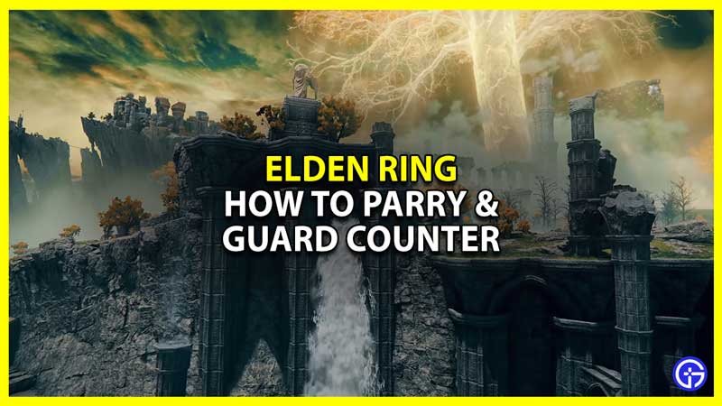 How To Parry & Guard Counter In Elden Ring Gamer Tweak
