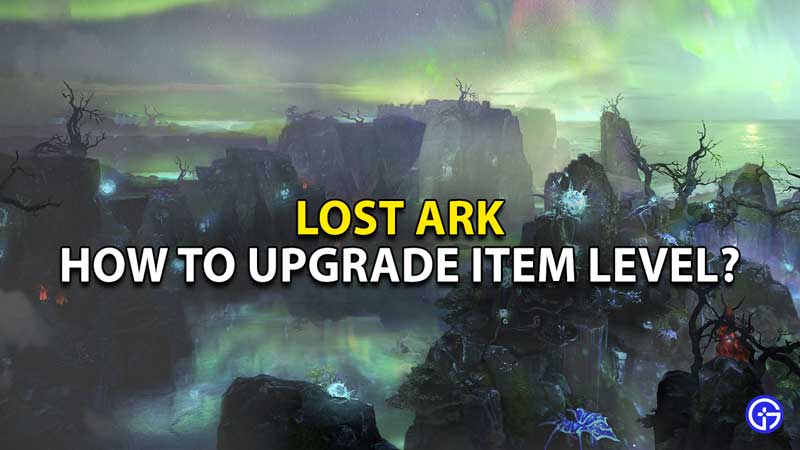 how-to-upgrade-item-level-lost-ark