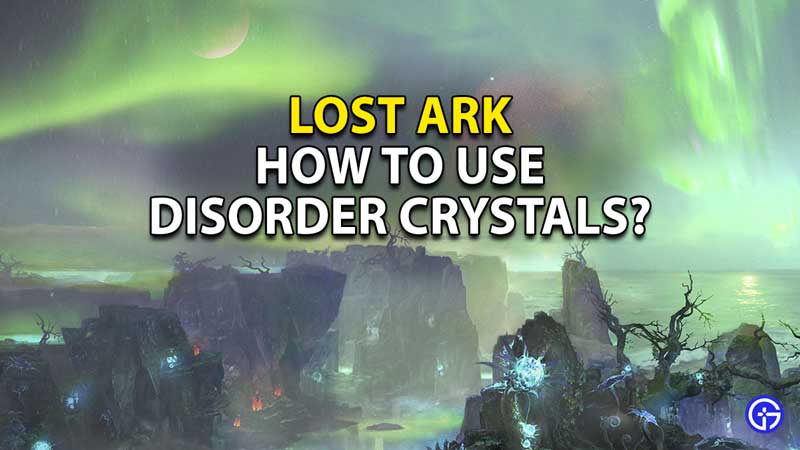 how-to-use-disorder-crystals-lost-ark