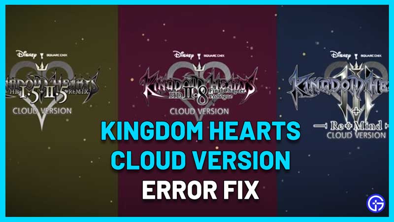 Kingdom Hearts Cloud Version Error fix