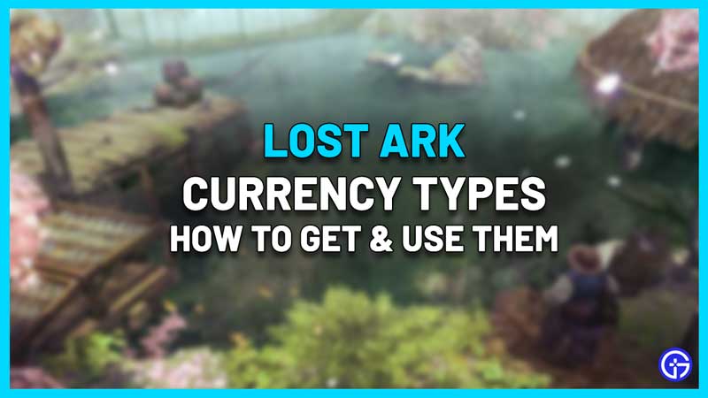 lost ark currency types how to get use