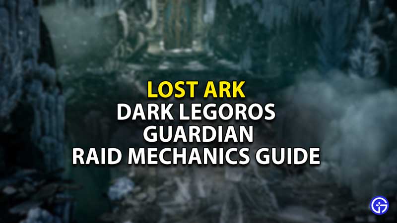 lost-ark-dark-legoros-guardian-raid-mechanics-guide