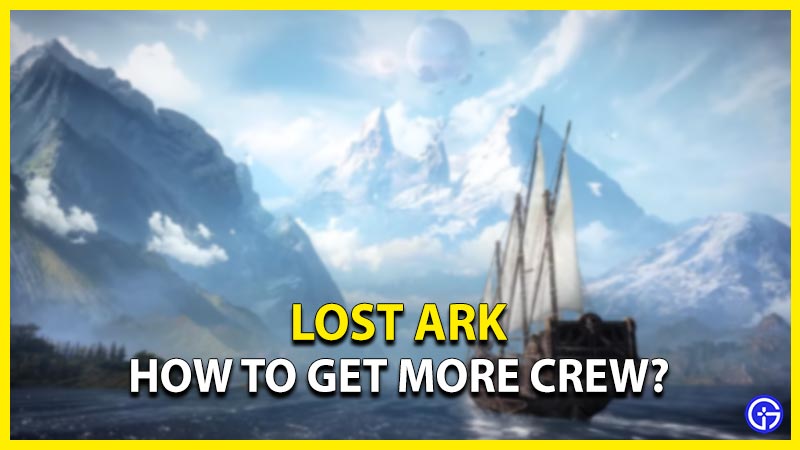 lost ark how to get more crew