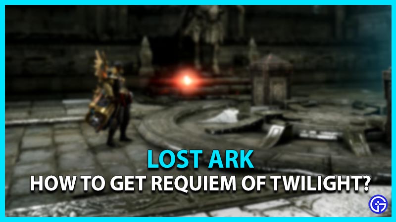 lost ark how to get requiem of twilight