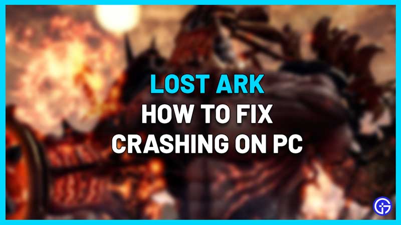 Lost Ark Crashing Fix On PC