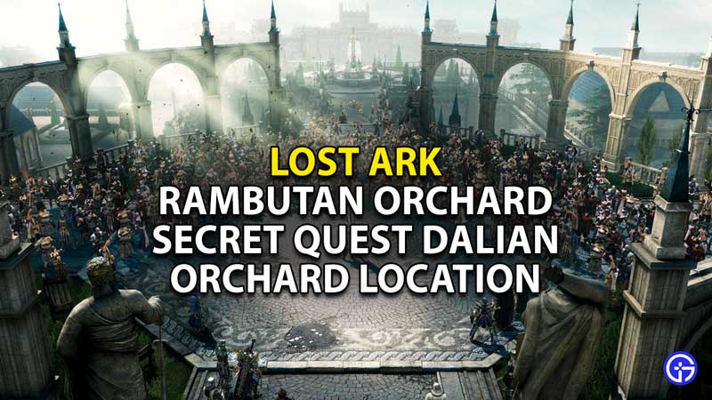 lost-ark-rambutan-orchard-secret-quest-dalian-orchard-location