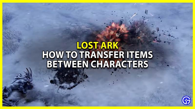 How To Transfer Items Between Characters In Lost Ark Gamer Tweak