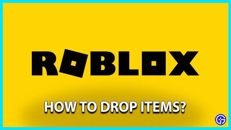 roblox how to drop items