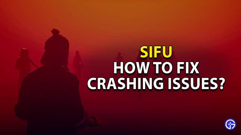 sifu-fix-crashing-issues-solutions