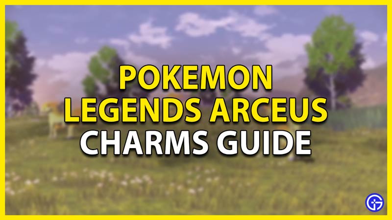 what are charms and what do they do in pokemon legends arceus