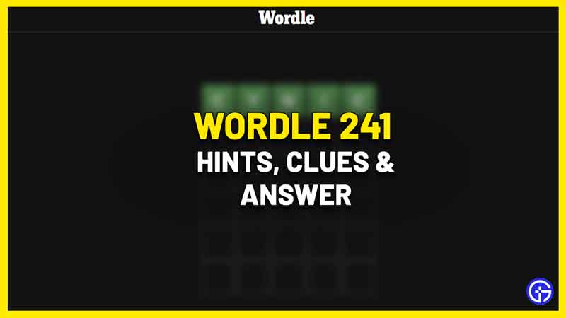 Wordle 241 Answer Feb 15 2022 – Five Letter Word Clues & Hints