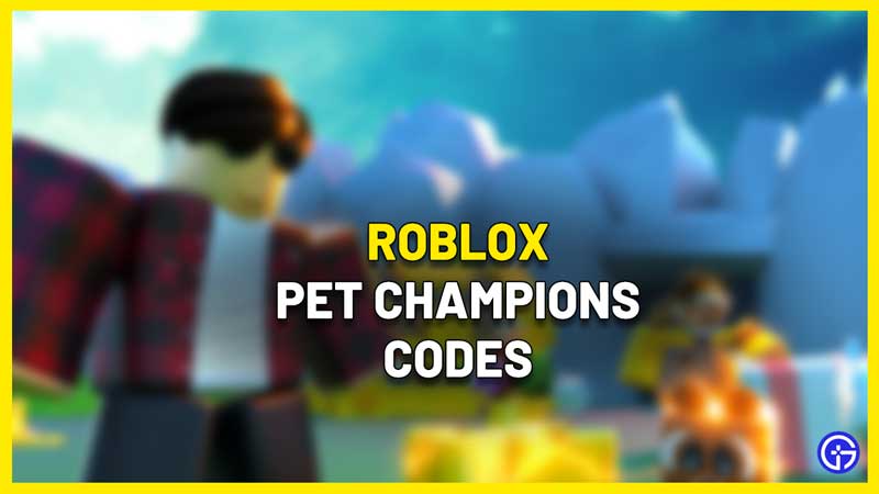 All Roblox Pet Champions Codes
