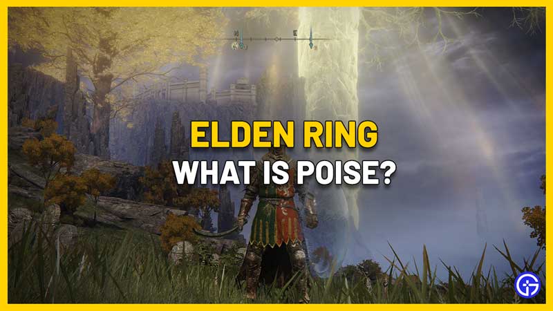 What Is Poise In Elden Ring? (Explained) Gamer Tweak