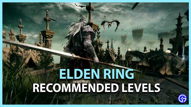 Elden Ring Recommended Level for Each Area & Bosses