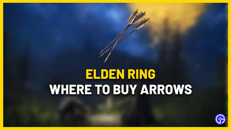 Elden Ring Where To Buy Arrows (Merchant Locations) Gamer Tweak