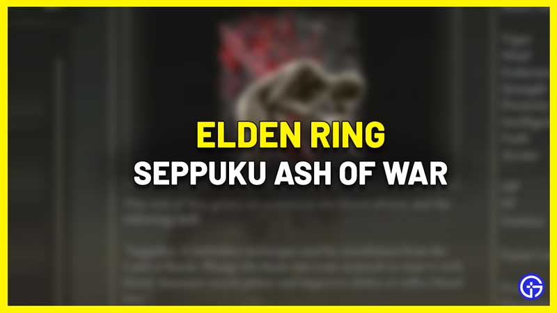 How To Get SEPPUKU Ash Of War In Elden Ring